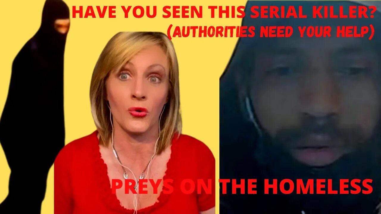 (BREAKING) SERIAL KILLER THAT PREYS ON THE HOMELESS!