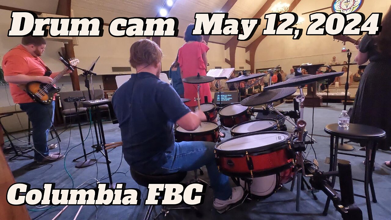 Drum cam worship music 2024-05-16--Columbia, FBC