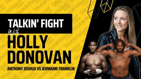 Anthony Joshua vs Jermaine Franklin: New Dawn Preview | Talkin' Fight with Holly Donovan 🥊