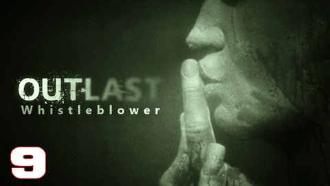 OUTLAST Whistleblower Part 9 #OUTLAST #walkthrough #gameplay #video #gaming #games