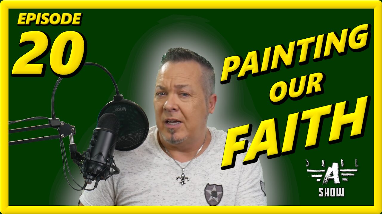 FAITH - The Mental Image - The Dubl A Show - "Painting our Faith" w/Host Greg Aalvik