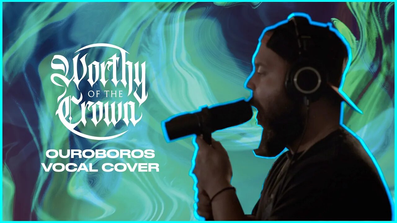 Worthy of the Crown - OUROBOROS (Vocal Cover)