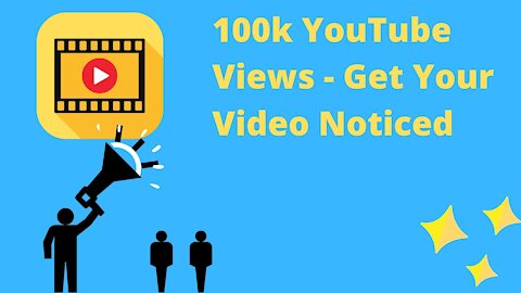 100k YouTube Views - Get Your Video Noticed