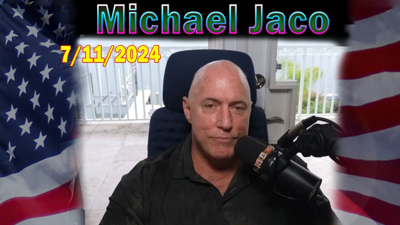 Michael Jaco Update Today: "Michael Jaco Important Update, July 11, 2024"