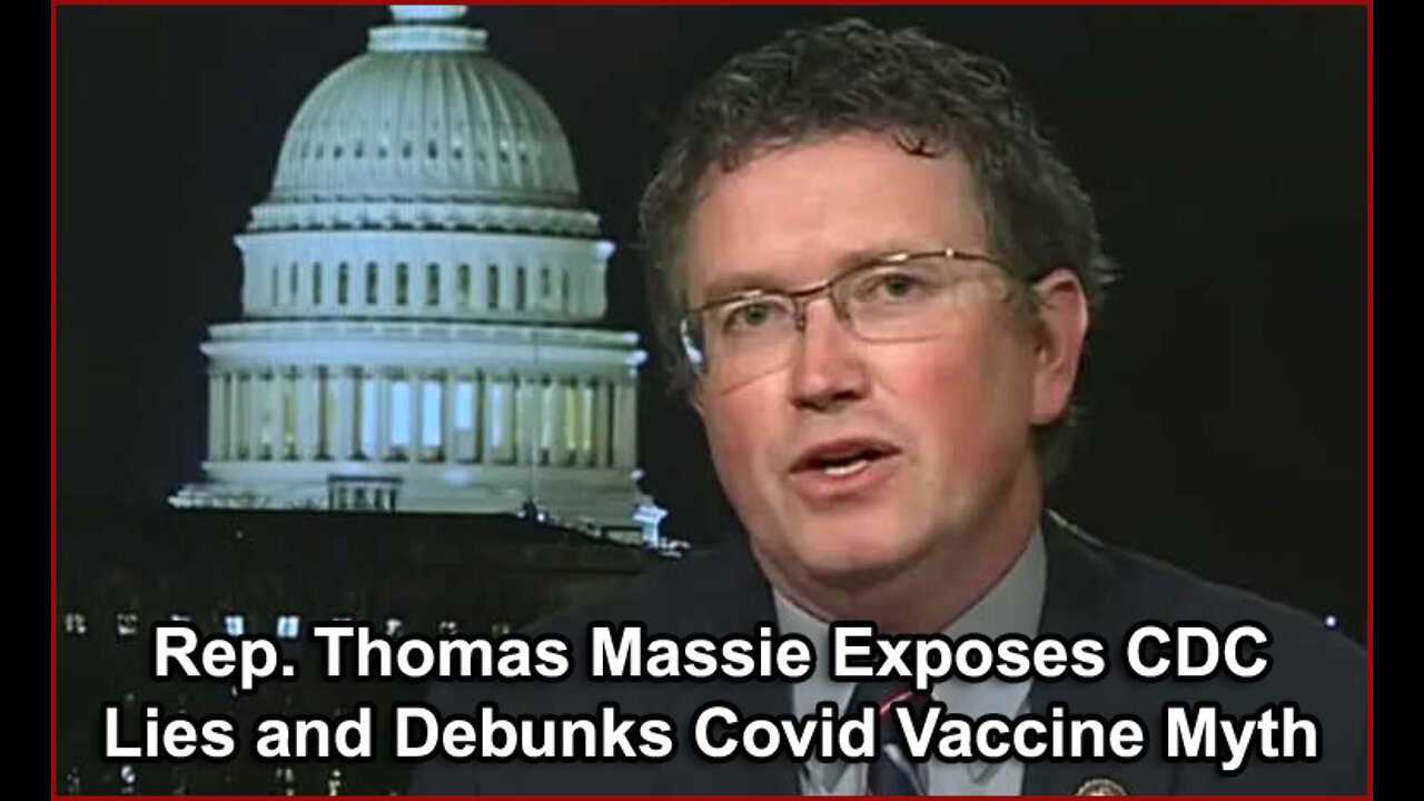 Rep. Thomas Massie Exposes CDC Covid Vaxx Lies