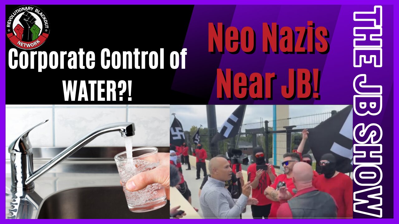 Corporate CAPTURE of Our WATER!, TOO CLOSE for JB's Comfort!