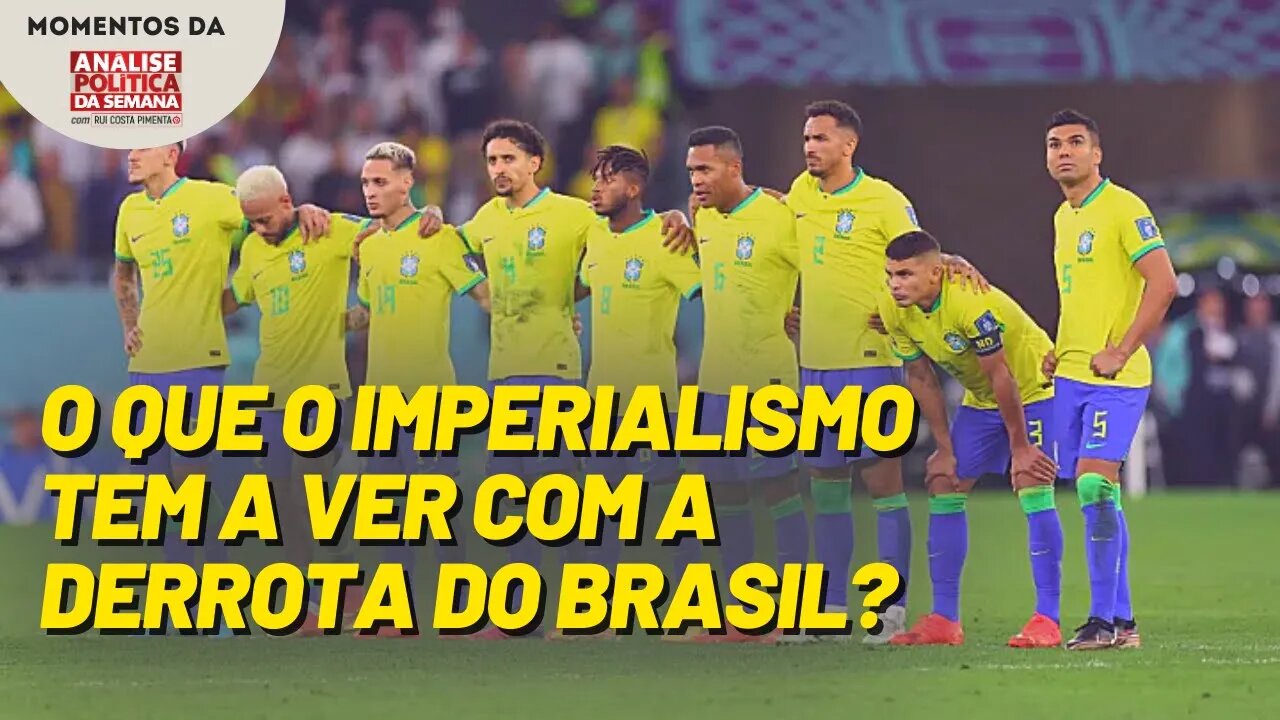 O que o imperialismo tem a ver com a derrota da seleção? | Momentos da Análise Política da Semana