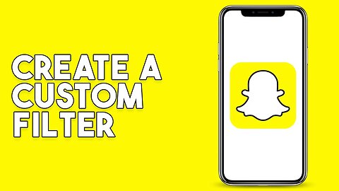 How To Create A Custom Snapchat Filter (2023)