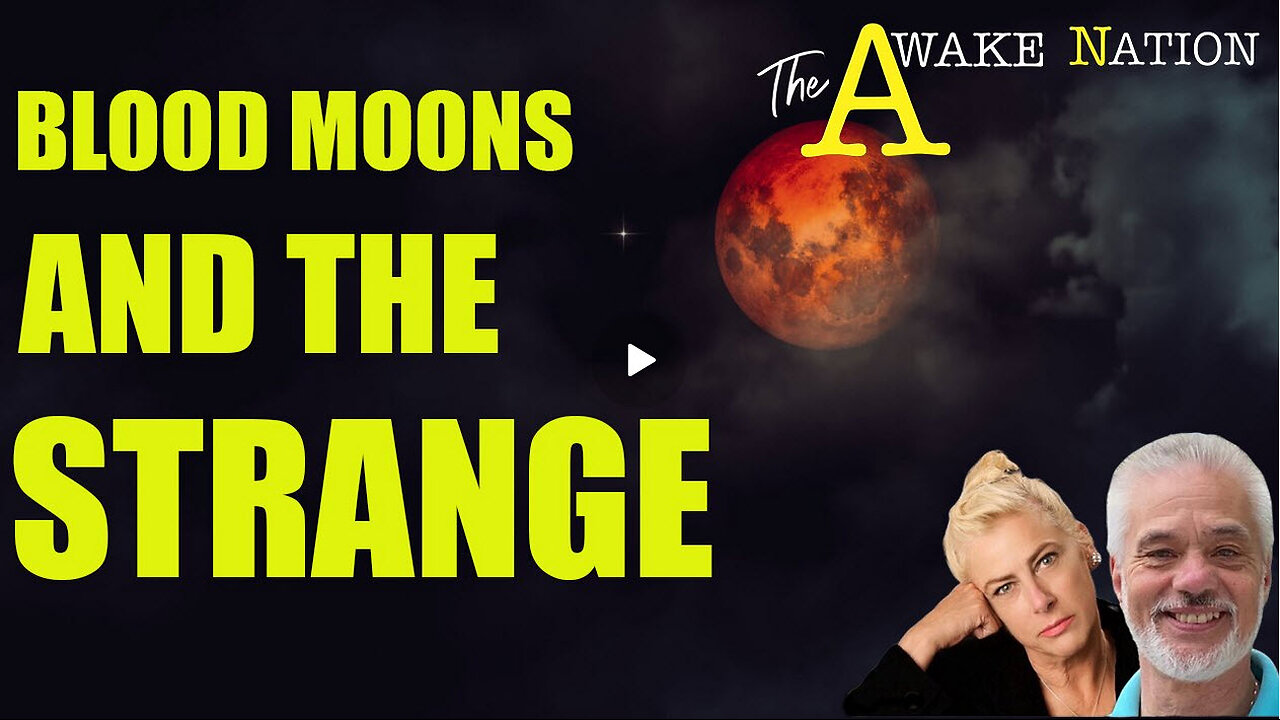 The Awake Nation 08.20.2024 Blood Moons And The Strange