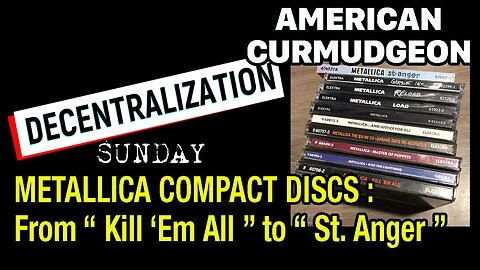 DECENTRALIZATION SUNDAY : METALLICA COMPACT DISCS From " Kill 'Em All " to " St. Anger " 