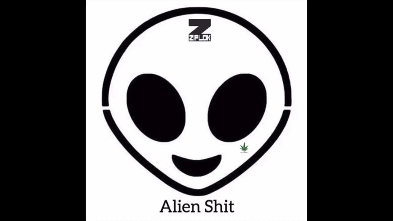 Ziplok - You Can't Die From Marijuana - Alien Shit