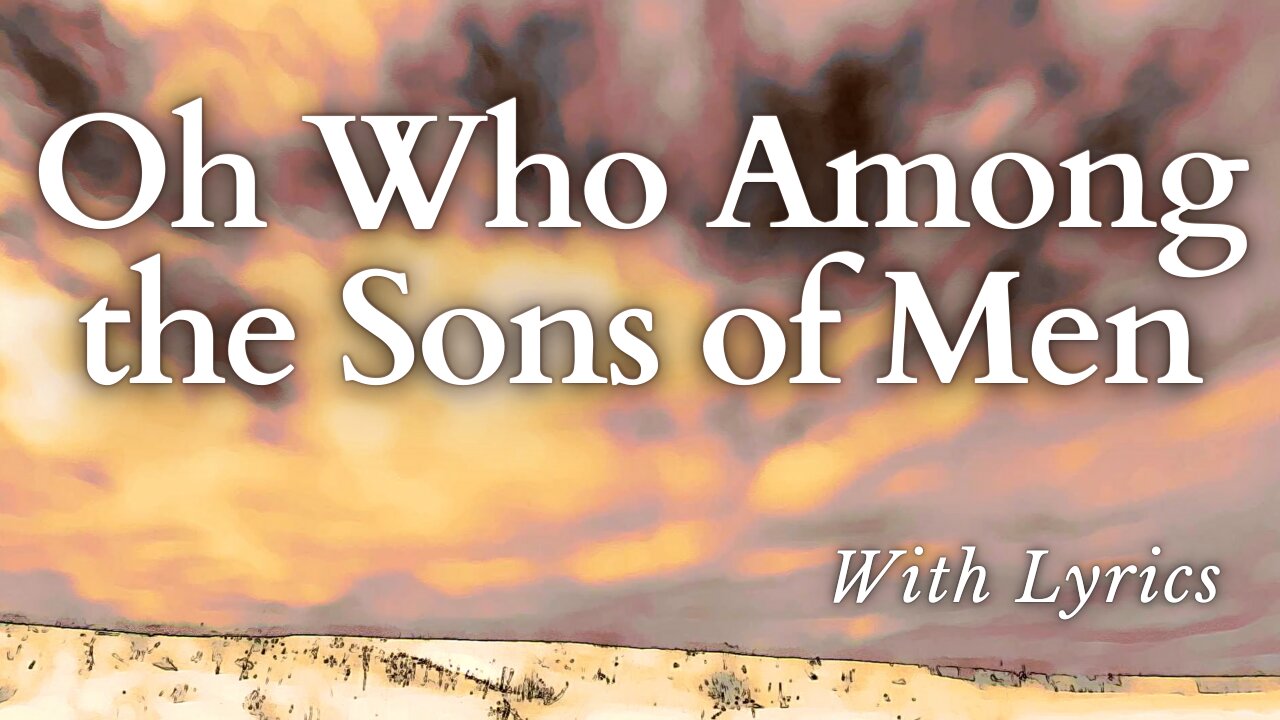 Rare Easter Hymn - O Who, Among the Sons of Men [with Lyrics]