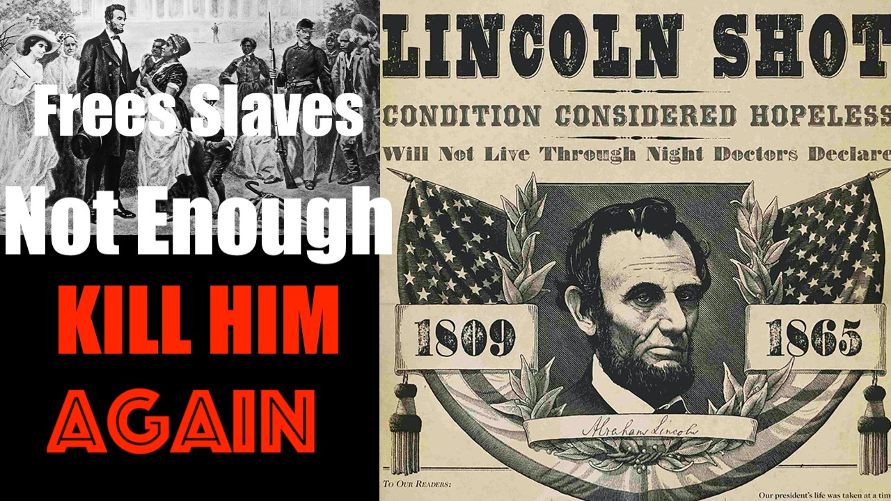 Abraham Lincoln Frees Slaves, Murdered for Sin-- Radical Left Still Wants him Cancelled