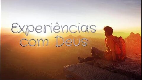 A minha experiência com Deus!