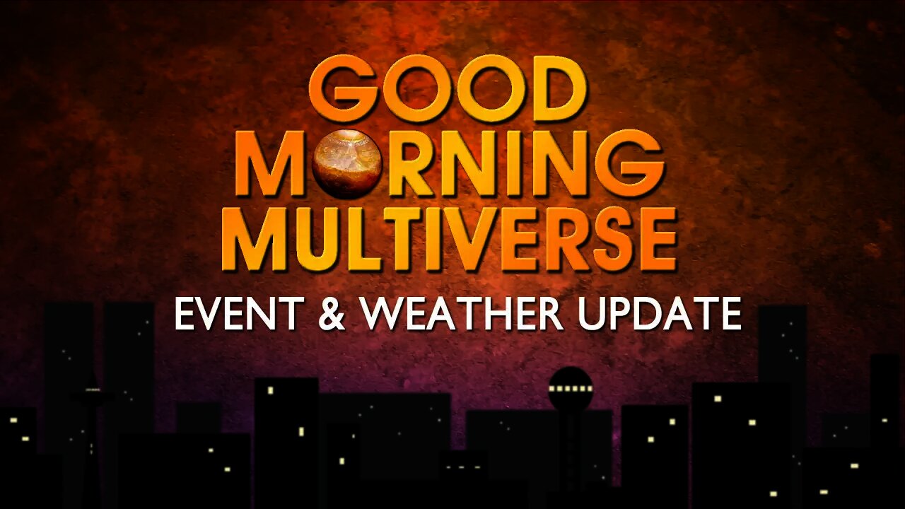 GOOD MORNING MULTIVERSE: Event & Weather Update -- Oct 23, 2021