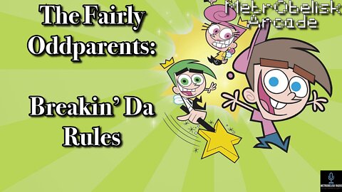 MetrObelisk Arcade: Fairly Oddparents Breakin' Da Rules