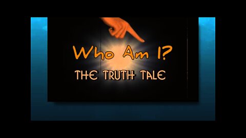 The Truth Tale - Who Am I?