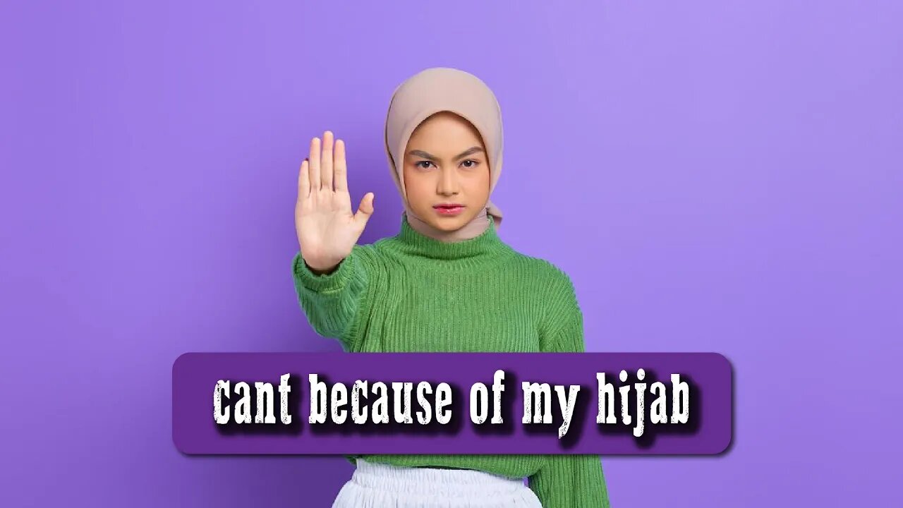 Hijab will restrict my movement