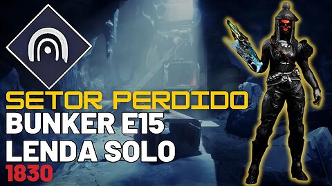 Destiny 2 - Setor Perdido: Bunker E15 Lenda Solo