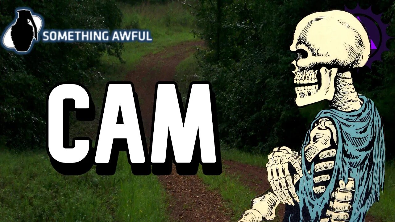 Cam | A Something Awful Forum Story