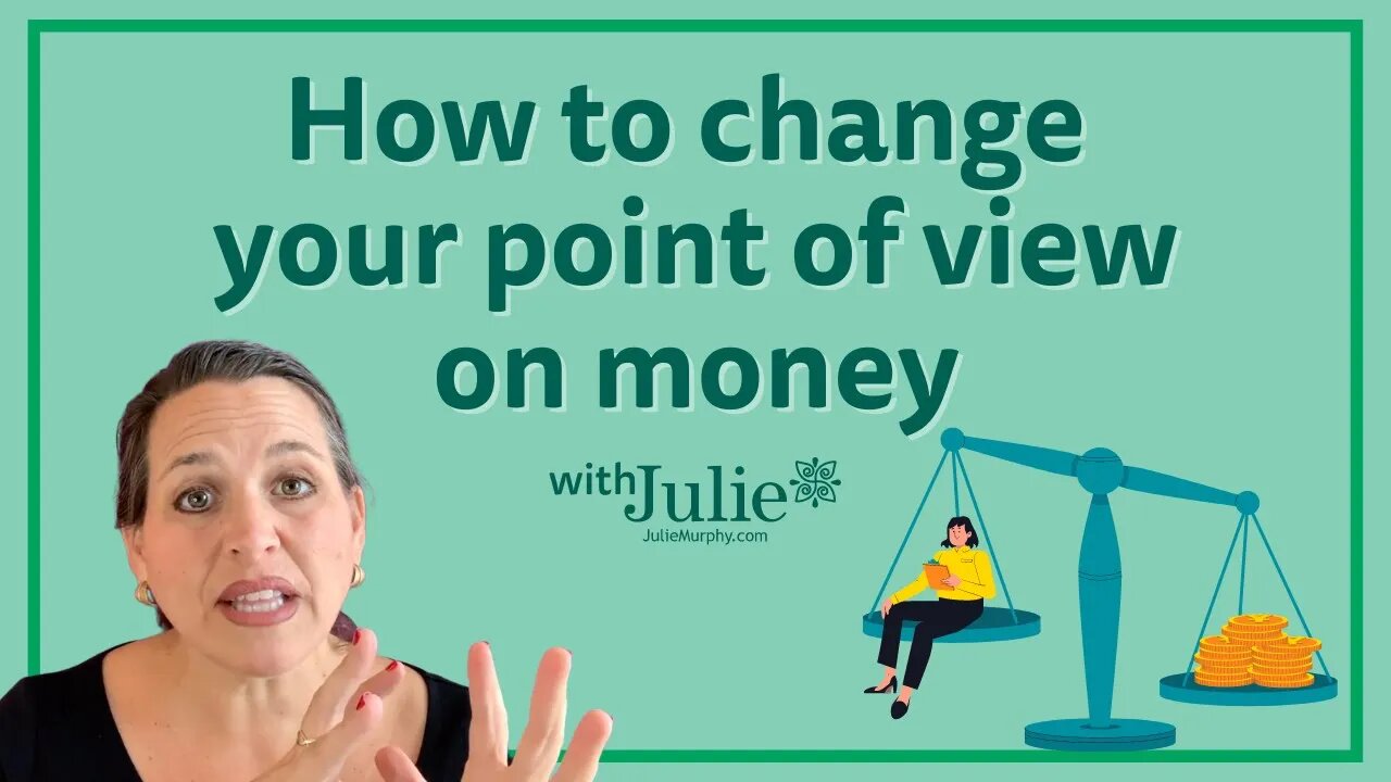 How To Change Your Point of View On Money | Julie Murphy