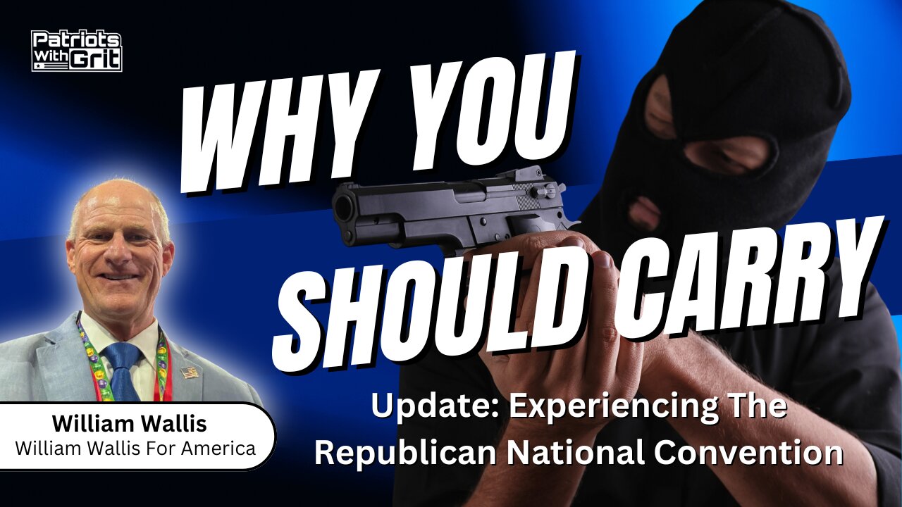 Why You Should Carry and Update: Experiencing the Republican National Convention | William Wallis