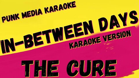 THE CURE ✴ IN-BETWEEN DAYS ✴ KARAOKE INSTRUMENTAL ✴ PMK