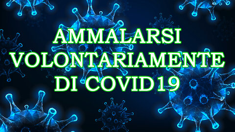 Ammalarsi di COVID19 volontariamente