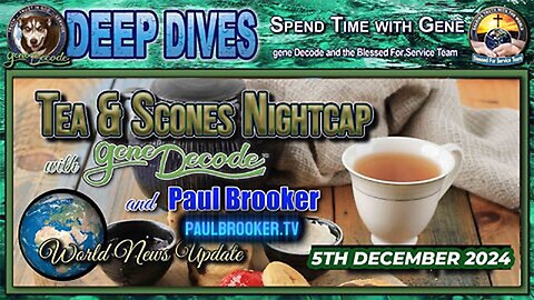 Tea & Scones Nightcap with gene Decode & Paul Brooker - World News Update 5TH DECEMBER