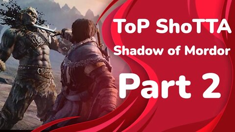 Middle-earth: Shadow of War Part 2 WalkThrough ToP ShoTTA