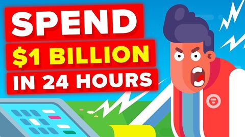 Spending $1 Billion Dollars In 24 Hours