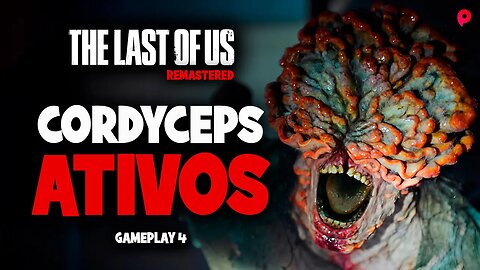 The Last of Us - Cordyceps ativos / Gameplay 4