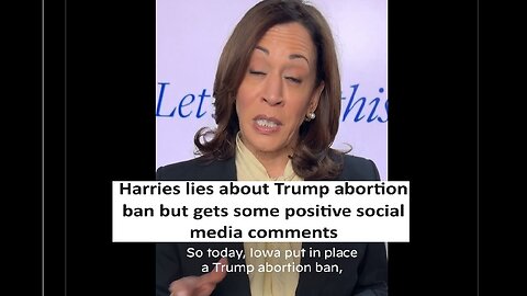 Kamala lies about Trump abortion ban but gets positive tweets