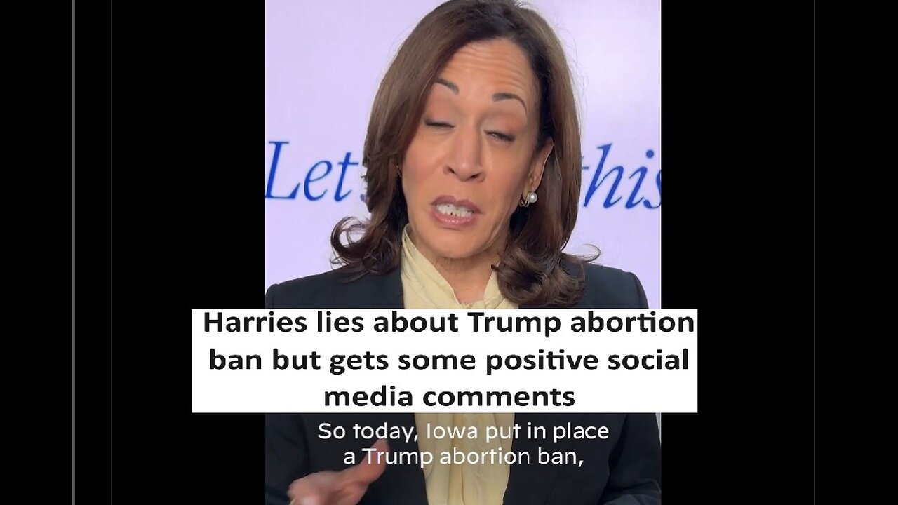 Kamala lies about Trump abortion ban but gets positive tweets