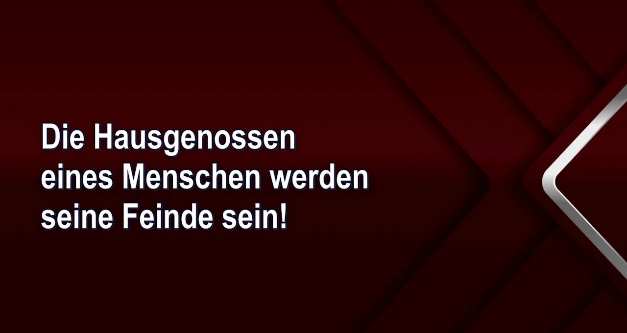 Die Hausgenossen eines Menschen werden seine Feinde sein!