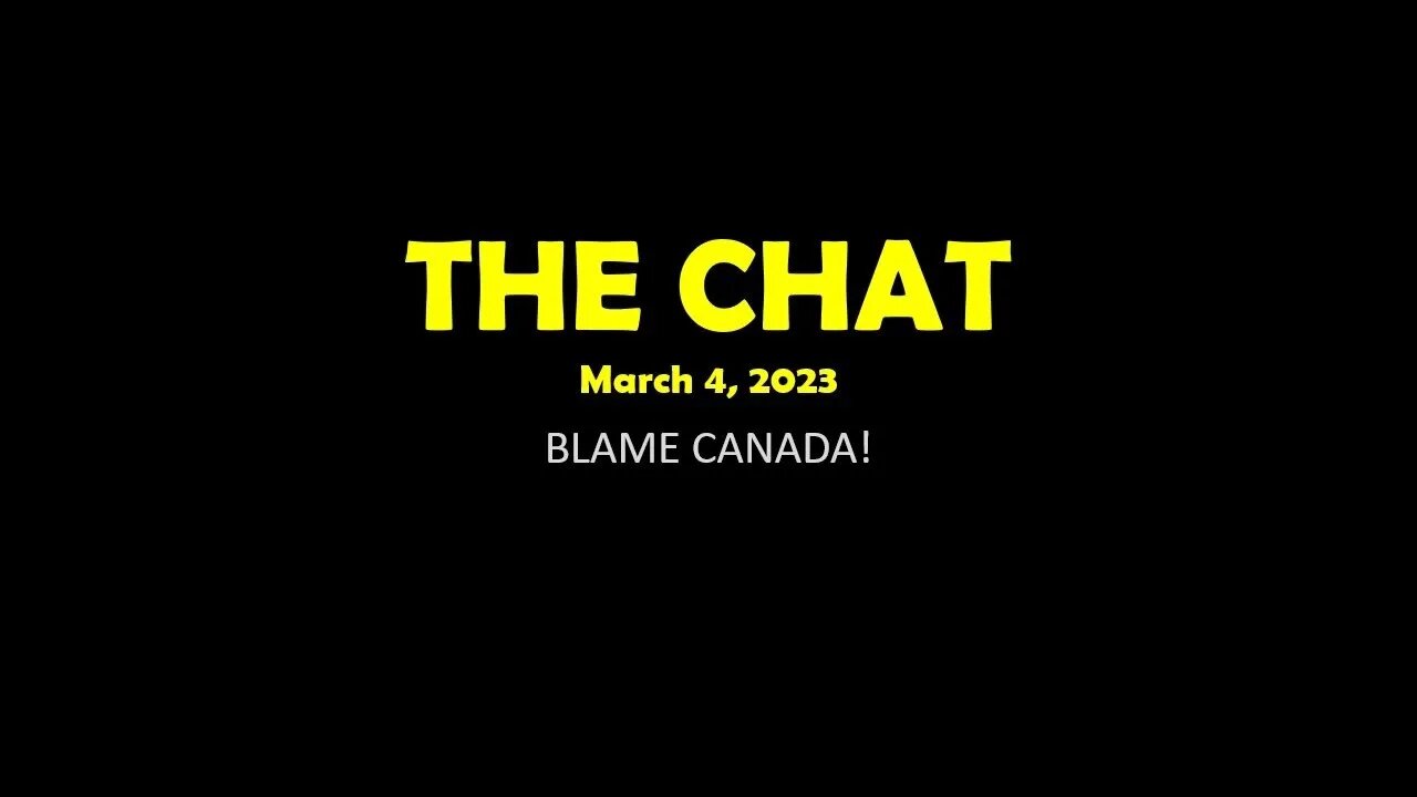 The Chat (March 4, 2023) Blame Canada