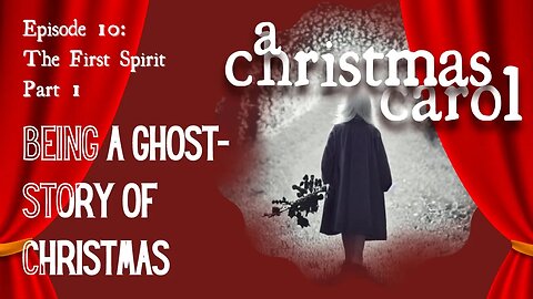 A Christmas Carol - Ep 10 - The First Spirit: Part 1 (Read All About It)