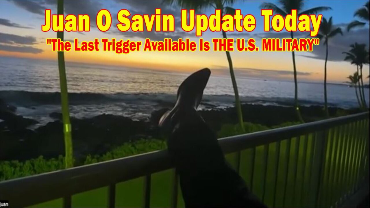 Juan O Savin Update Today Oct 16: "The Last Trigger Available Is THE U.S. MILITARY"