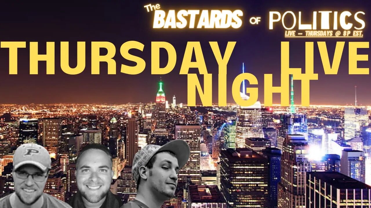 #011 | Thursday Night LIVE | The Bastards of Politics