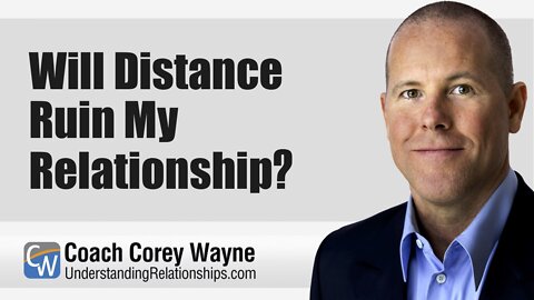 Will Distance Ruin My Relationship?