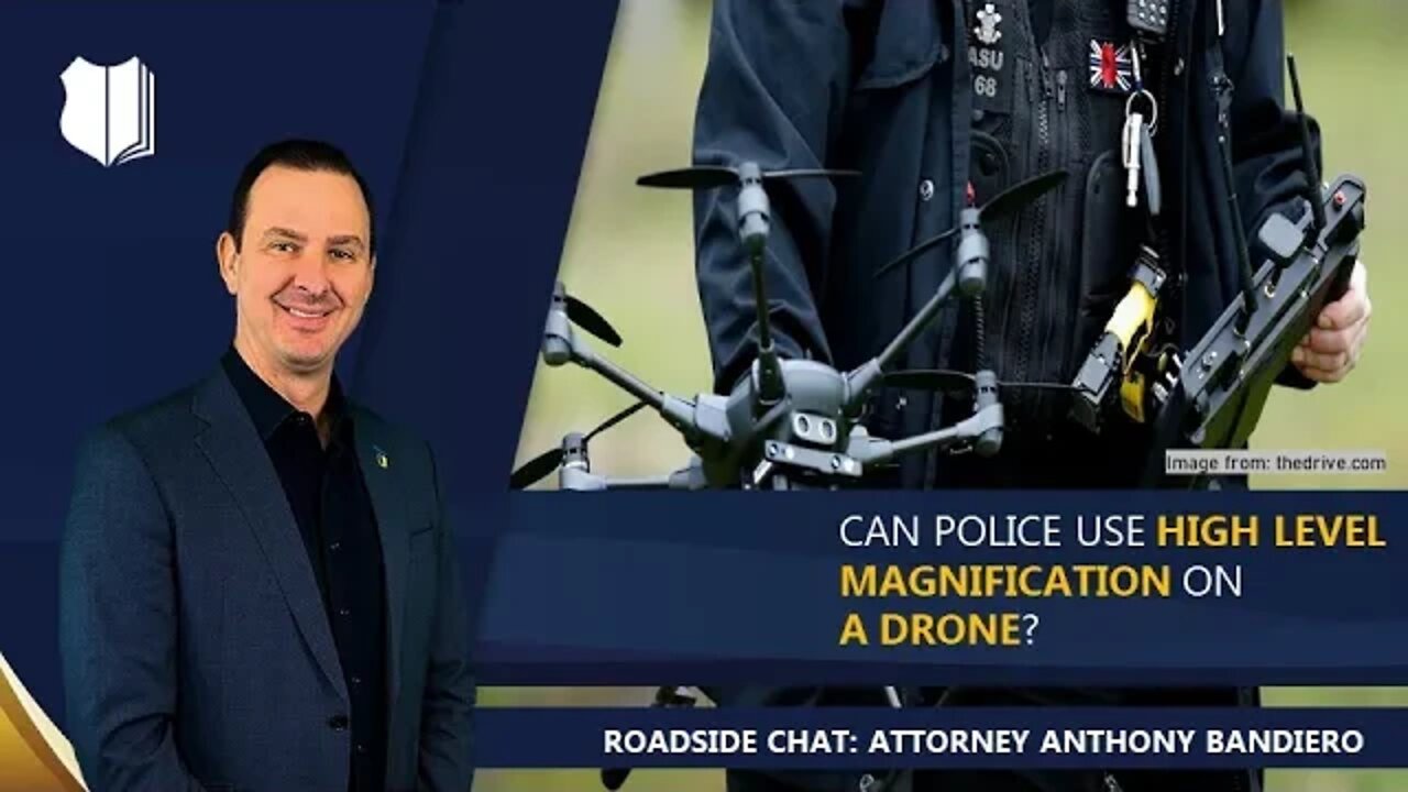 Ep. #302: Can police use high level magnification on a drone?