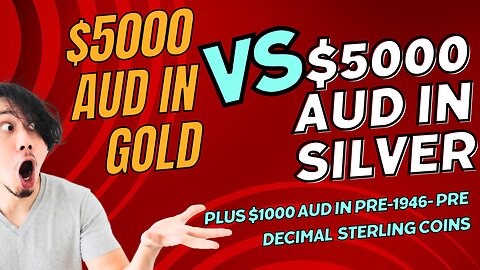 $5000 AUD in Gold Vs $5000 AUD in Silver, Plus $1000 AUD in Aussie Sterling Silver Coins.