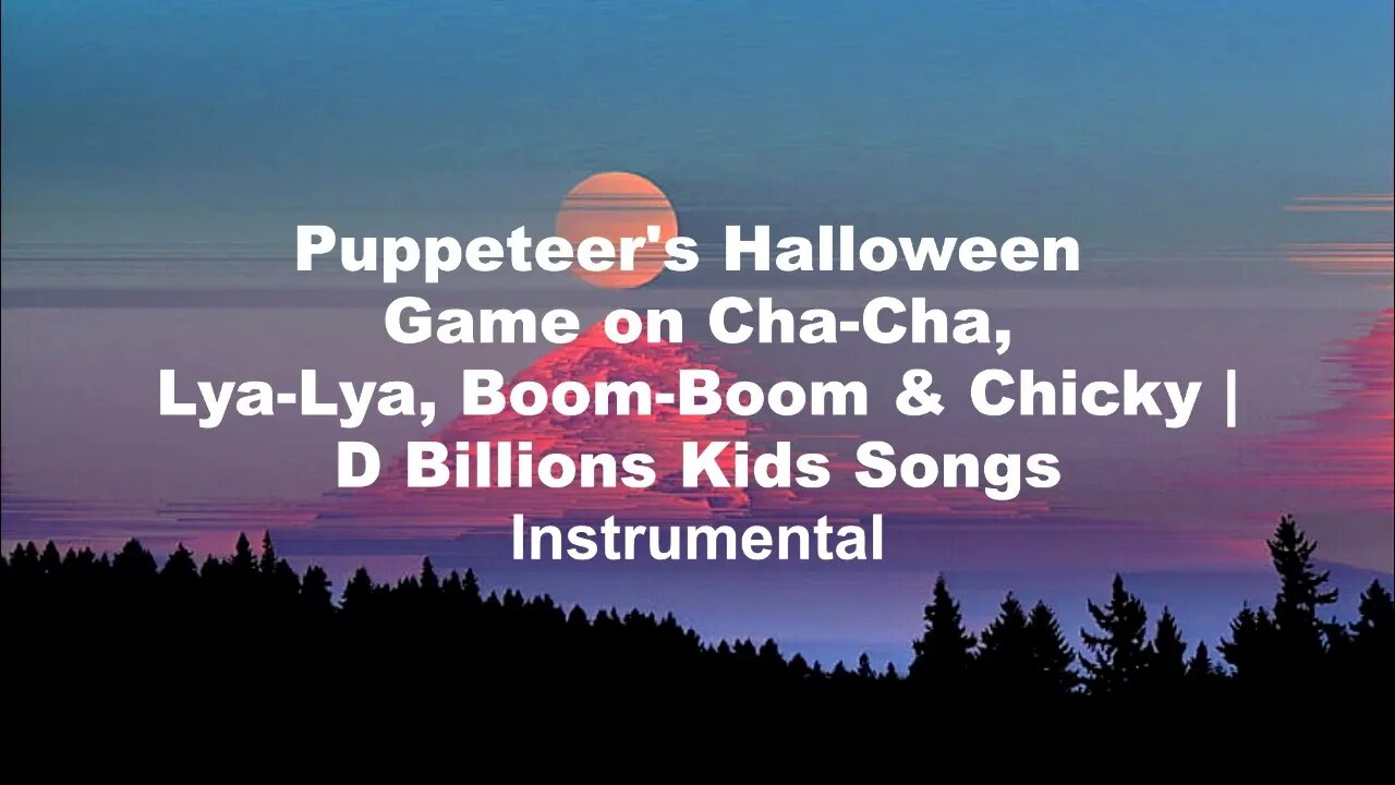 Puppeteer's Halloween Game on Cha-Cha, Lya-Lya, Boom-Boom & Chicky (Instrumental)