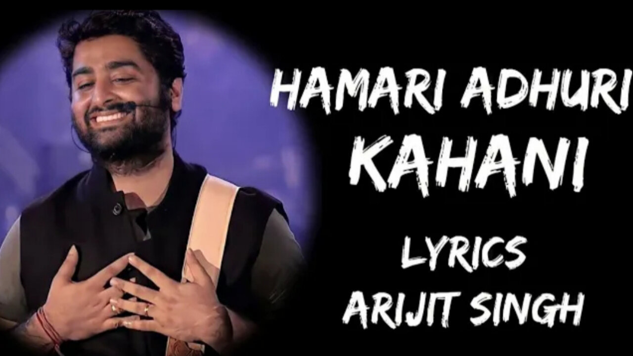 Hamari Adhuri Kahani ( Lyrical Video) | Arijit Singh | Rashmi Singh, Virag Mishra | Sad Song🥺😭