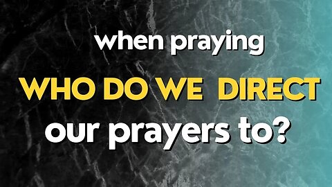 WHEN PRAYING WHO DO WE DIRECT OUR PRAYERS TO?! | PETER K.