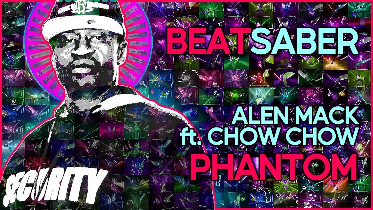 (beat saber) allen mock ft. chow chow - phantom [mapper: checkthepan]