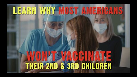 Learn Why Most Americans Won't Vaccinate Their 3rd & 4th Children