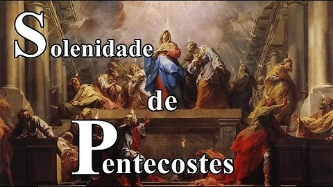 Reflexões sobre a Solenidade de Pentecostes