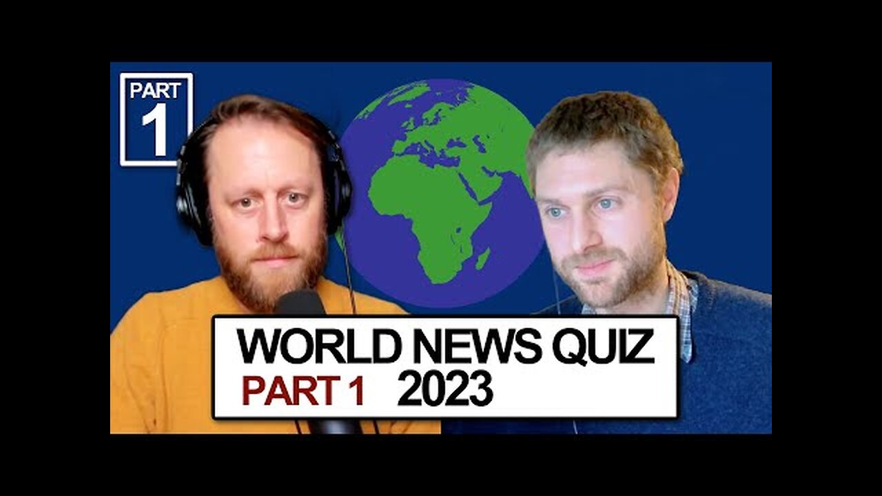 WORLD NEWS QUIZ 2023 Part 1 (with Stephen from SEND7 Podcast