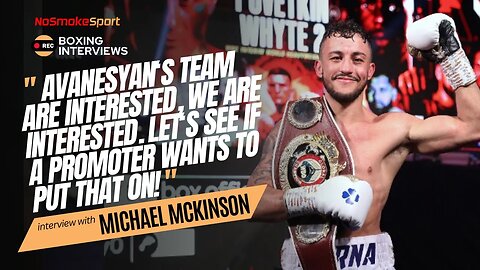 Michael Mckinson "David Avanesyan's Team Are Keen To Fight And So Are We!"